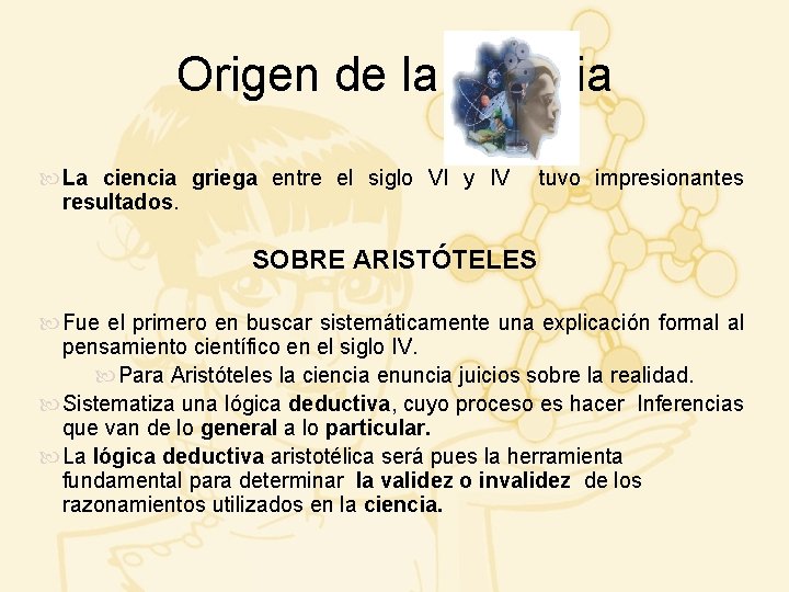 Origen de la Ciencia La ciencia griega entre el siglo VI y IV resultados.