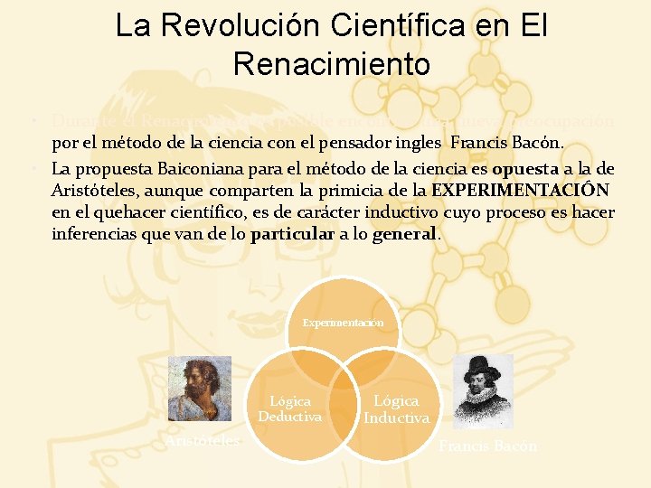 La Revolución Científica en El Renacimiento • Durante el Renacimiento es posible encontrar una