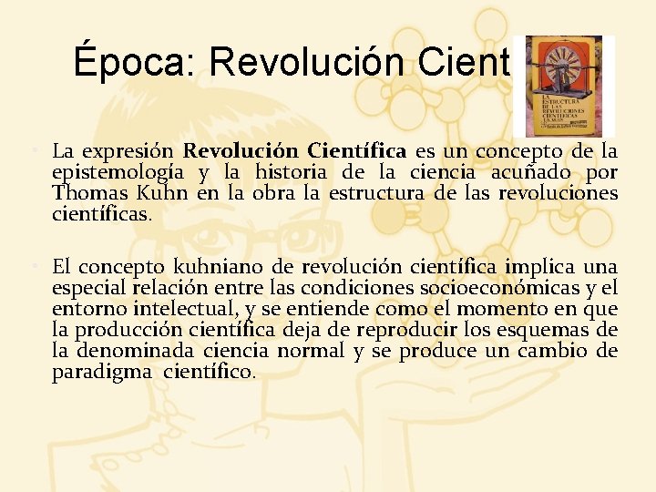 Época: Revolución Científica • La expresión Revolución Científica es un concepto de la epistemología