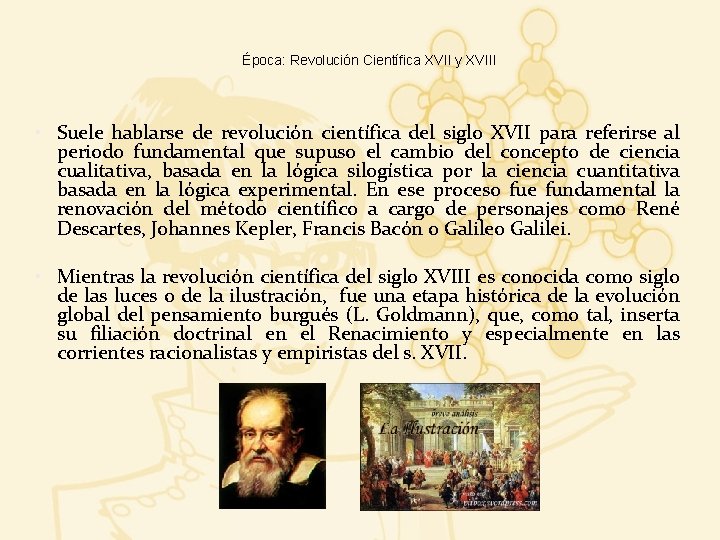 Época: Revolución Científica XVII y XVIII • Suele hablarse de revolución científica del siglo