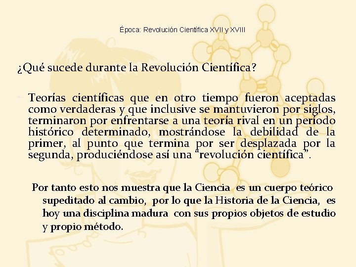 Época: Revolución Científica XVII y XVIII ¿Qué sucede durante la Revolución Científica? • Teorías