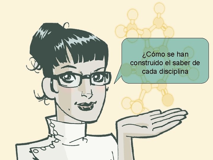 ¿Cómo se han construido el saber de cada disciplina 