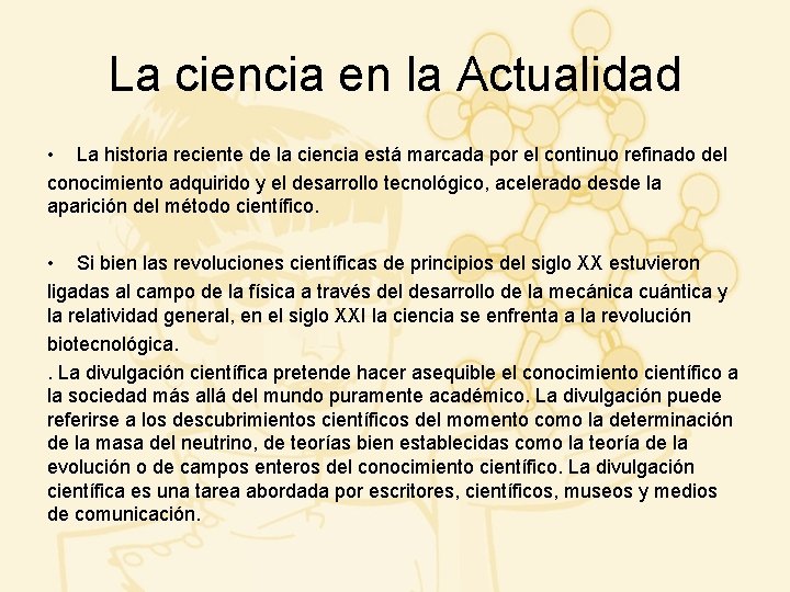 La ciencia en la Actualidad • La historia reciente de la ciencia está marcada