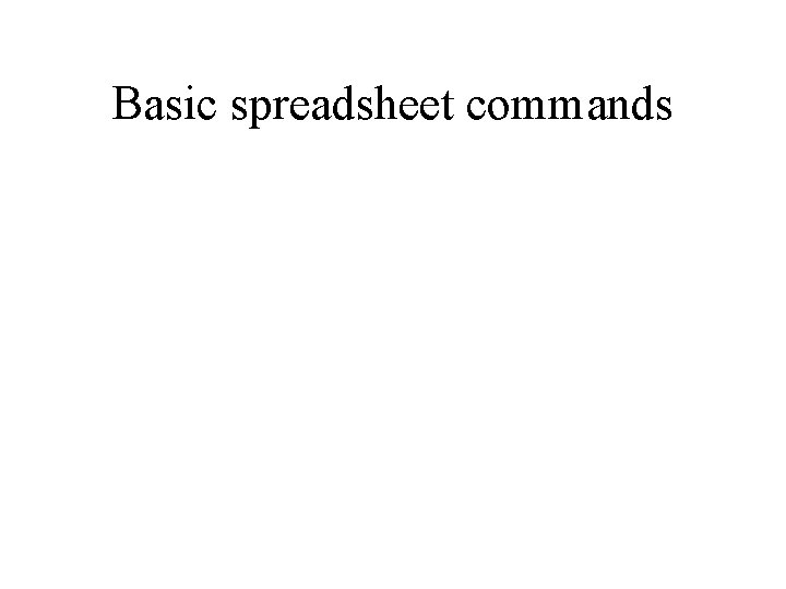 Basic spreadsheet commands 