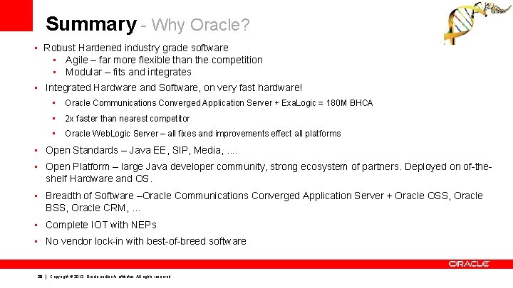 Summary - Why Oracle? • Robust Hardened industry grade software • Agile – far