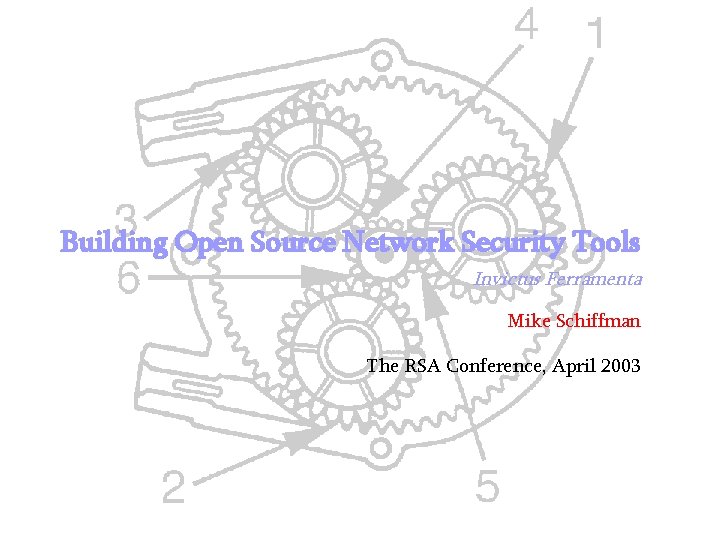 Building Open Source Network Security Tools Invictus Ferramenta Mike Schiffman The RSA Conference, April