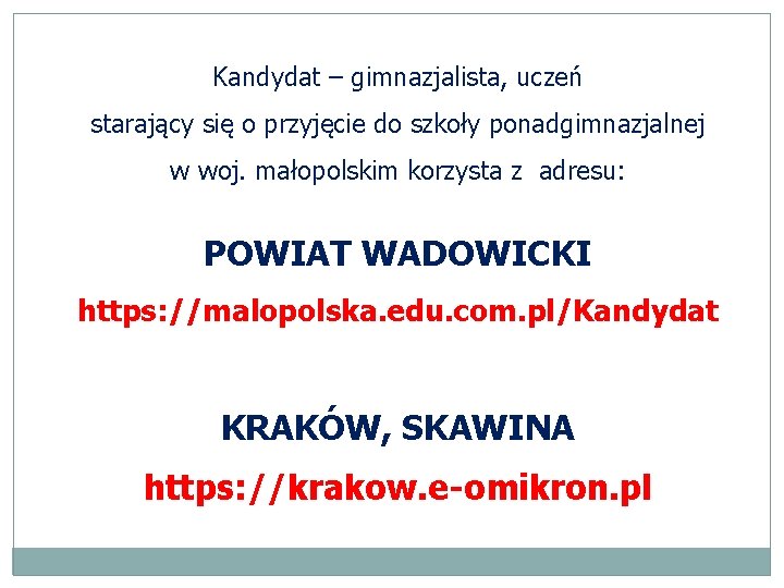 Kandydat – gimnazjalista, uczeń starający się o przyjęcie do szkoły ponadgimnazjalnej w woj. małopolskim