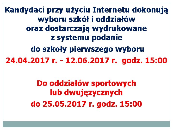 Kandydaci przy użyciu Internetu dokonują wyboru szkół i oddziałów oraz dostarczają wydrukowane z systemu