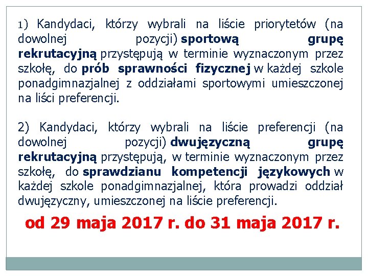 1) Kandydaci, którzy wybrali na liście priorytetów (na dowolnej pozycji) sportową grupę rekrutacyjną przystępują