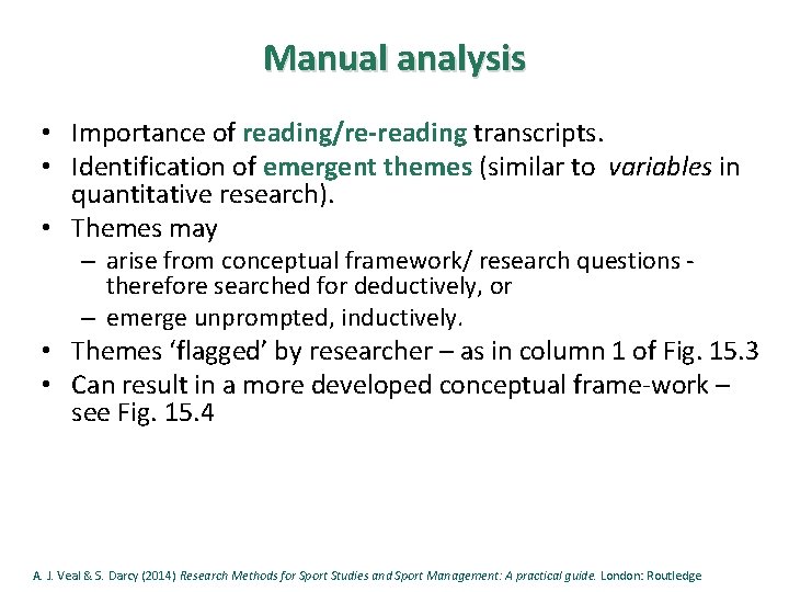 Manual analysis • Importance of reading/re-reading transcripts. • Identification of emergent themes (similar to