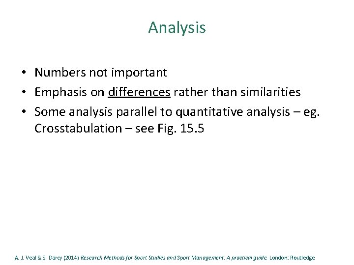 Analysis • Numbers not important • Emphasis on differences rather than similarities • Some