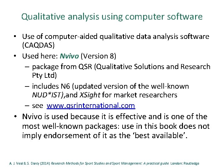 Qualitative analysis using computer software • Use of computer-aided qualitative data analysis software (CAQDAS)