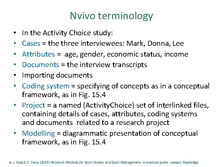 Nvivo terminology In the Activity Choice study: Cases = the three interviewees: Mark, Donna,