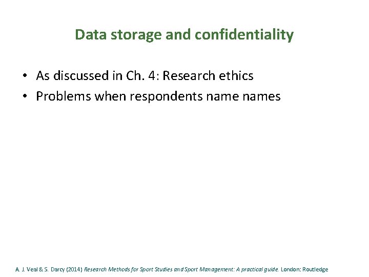 Data storage and confidentiality • As discussed in Ch. 4: Research ethics • Problems