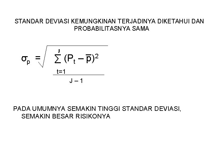 STANDAR DEVIASI KEMUNGKINAN TERJADINYA DIKETAHUI DAN PROBABILITASNYA SAMA op = ∑ (Pt – p)2