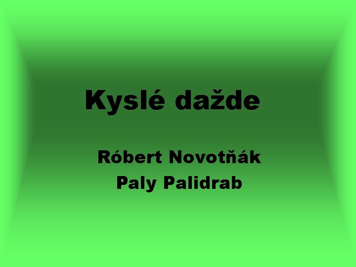 Kyslé dažde Róbert Novotňák Paly Palidrab 