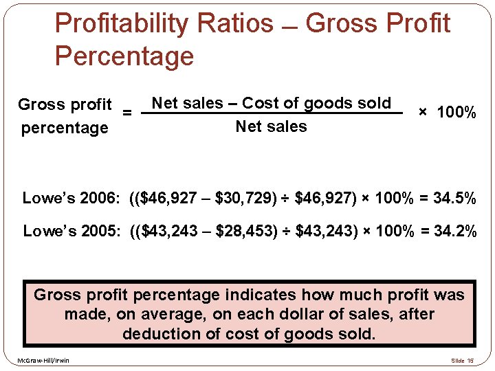 Profitability Ratios Gross Profit Percentage Gross profit = percentage Net sales ‒ Cost of