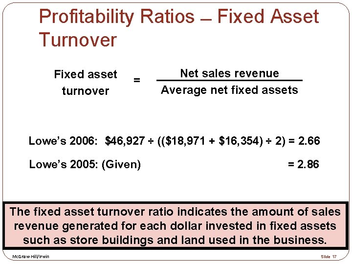 Profitability Ratios Fixed Asset Turnover Fixed asset turnover = Net sales revenue Average net