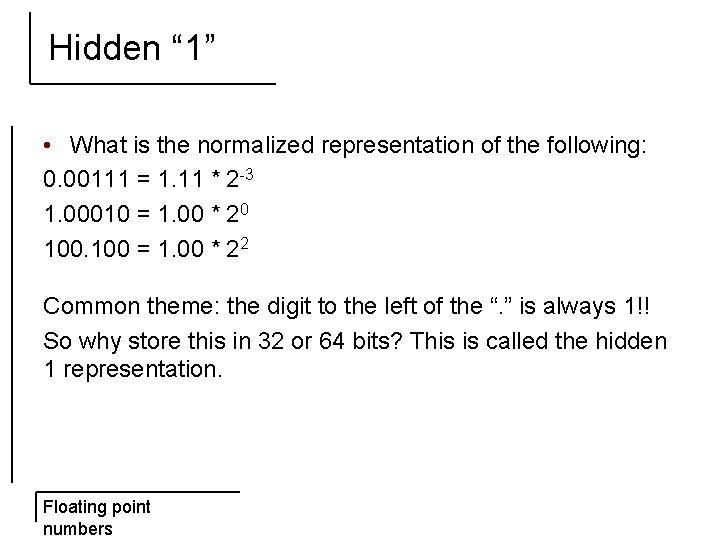 Hidden “ 1” • What is the normalized representation of the following: 0. 00111