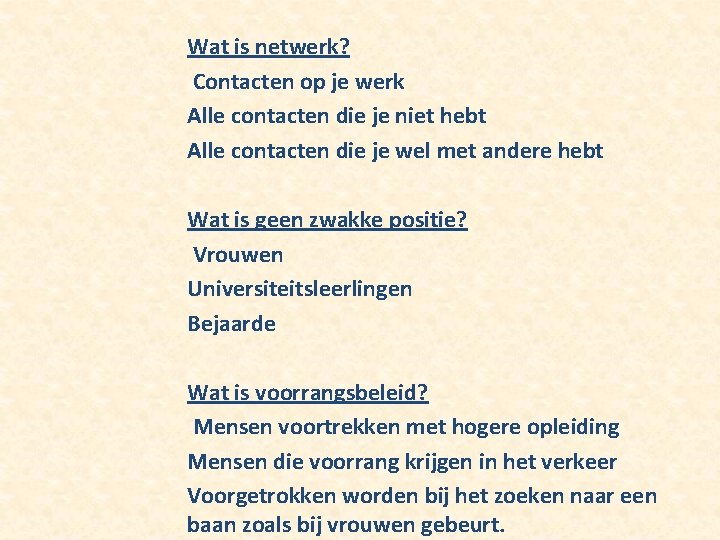 Wat is netwerk? Contacten op je werk Alle contacten die je niet hebt Alle