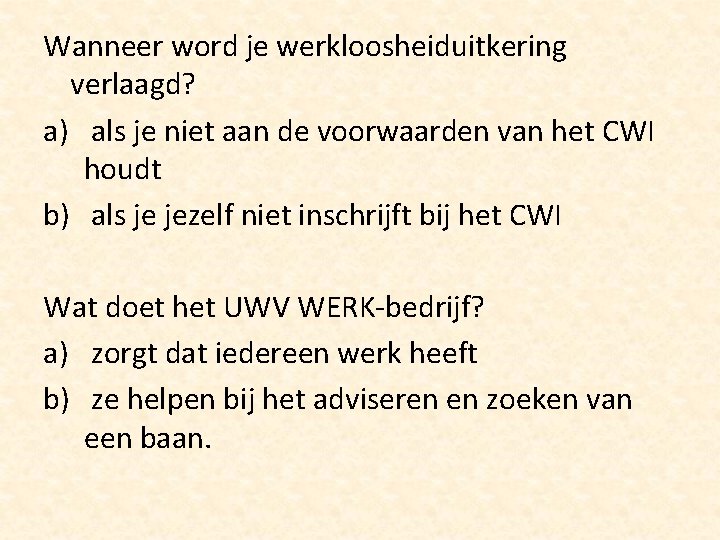 Wanneer word je werkloosheiduitkering verlaagd? a) als je niet aan de voorwaarden van het