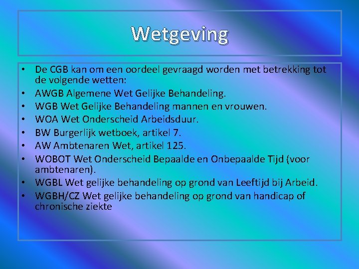 Wetgeving • De CGB kan om een oordeel gevraagd worden met betrekking tot de