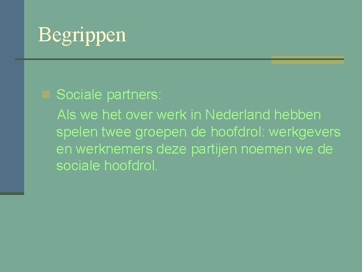 Begrippen n Sociale partners: Als we het over werk in Nederland hebben spelen twee