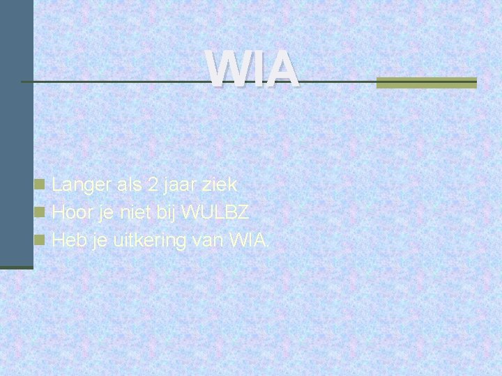 WIA n Langer als 2 jaar ziek n Hoor je niet bij WULBZ n