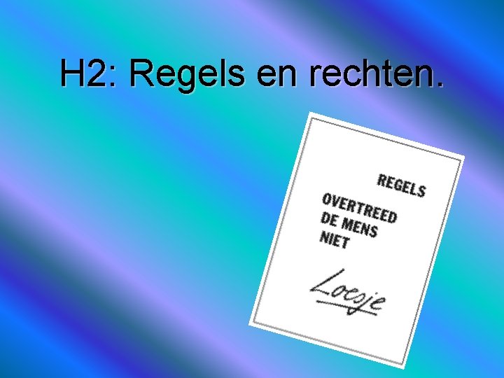 H 2: Regels en rechten. 