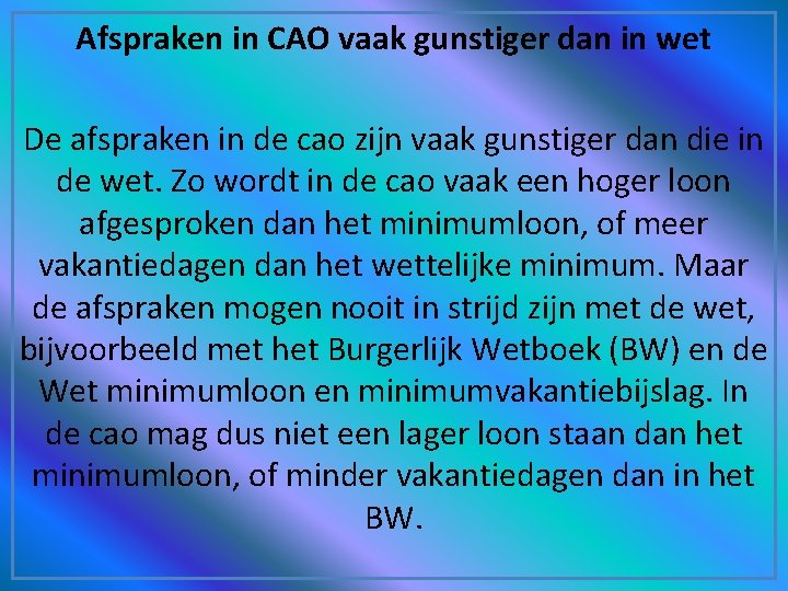 Afspraken in CAO vaak gunstiger dan in wet De afspraken in de cao zijn