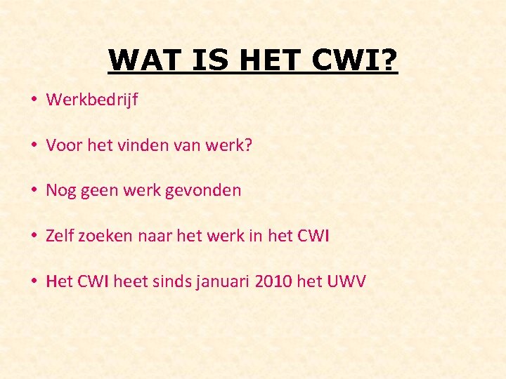 WAT IS HET CWI? • Werkbedrijf • Voor het vinden van werk? • Nog