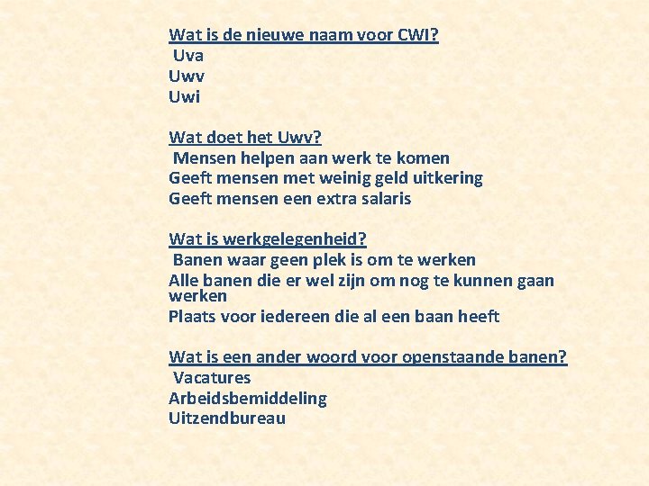 Wat is de nieuwe naam voor CWI? Uva Uwv Uwi Wat doet het Uwv?