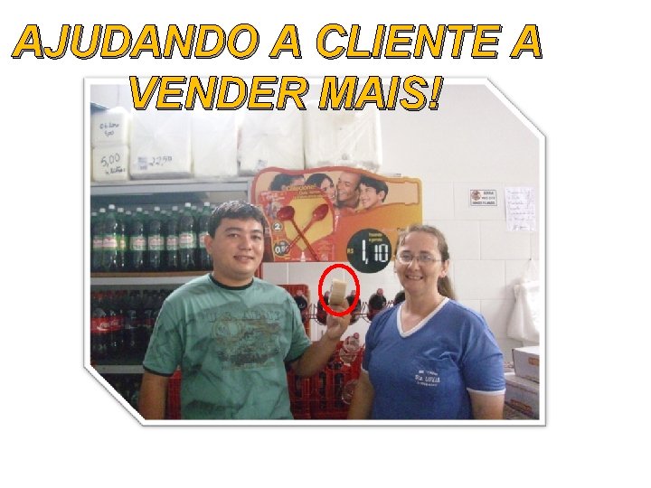 AJUDANDO A CLIENTE A VENDER MAIS! 