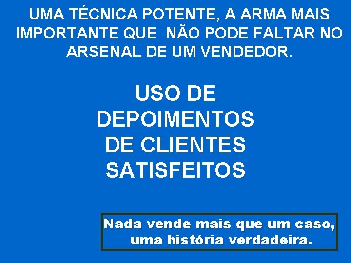 UMA TÉCNICA POTENTE, A ARMA MAIS IMPORTANTE QUE NÃO PODE FALTAR NO ARSENAL DE