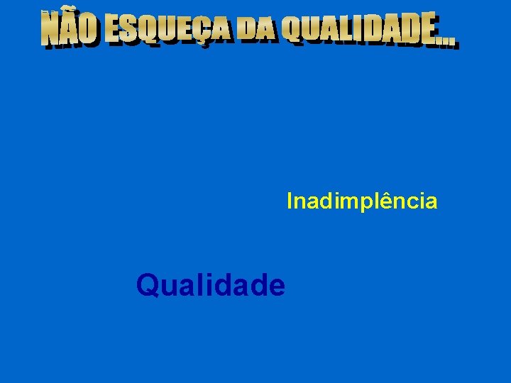 Inadimplência Qualidade 