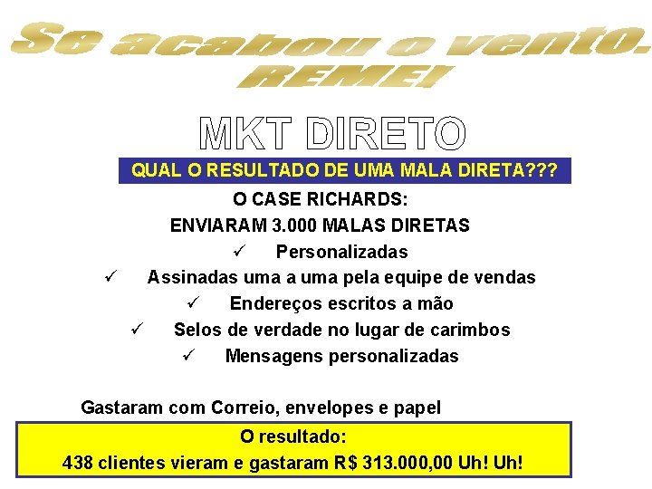 MKT DIRETO QUAL O RESULTADO DE UMA MALA DIRETA? ? ? O CASE RICHARDS: