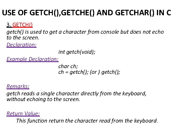 USE OF GETCH(), GETCHE() AND GETCHAR() IN C 3. GETCH() getch() is used to