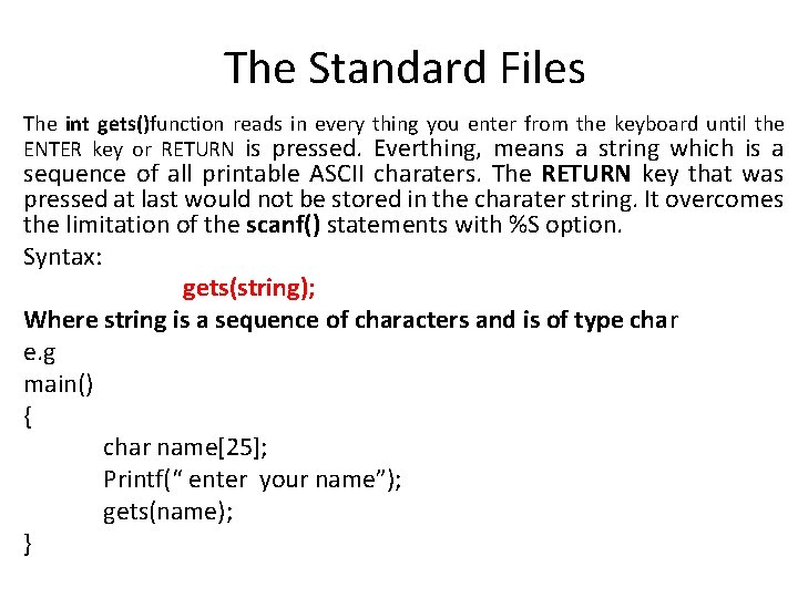 The Standard Files The int gets()function reads in every thing you enter from the