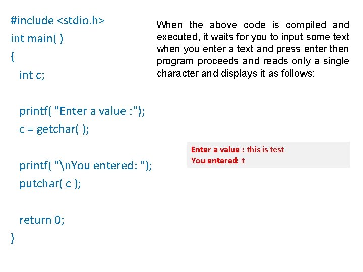 #include <stdio. h> int main( ) { int c; printf( "Enter a value :