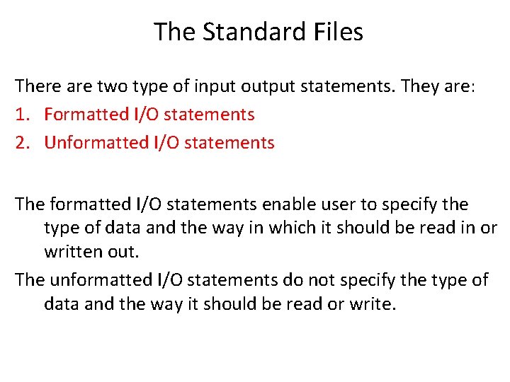 The Standard Files There are two type of input output statements. They are: 1.