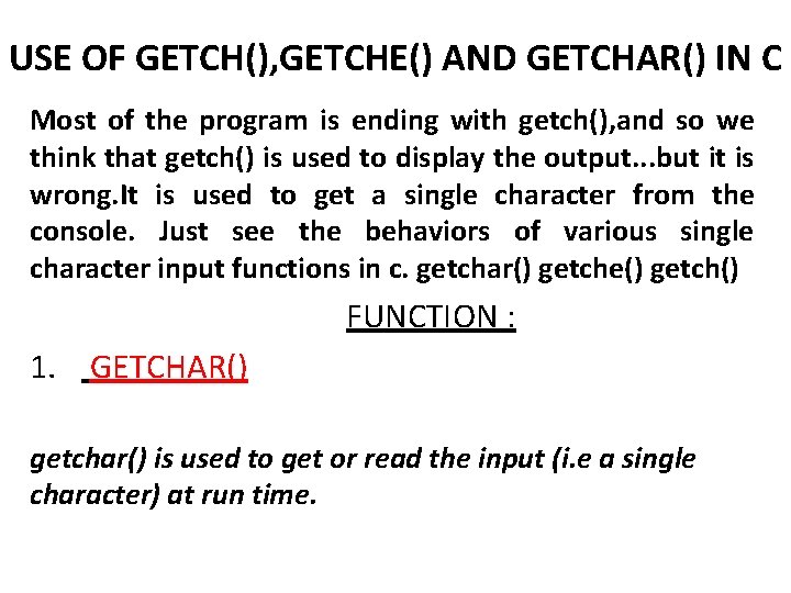 USE OF GETCH(), GETCHE() AND GETCHAR() IN C Most of the program is ending