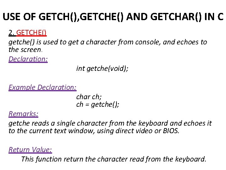 USE OF GETCH(), GETCHE() AND GETCHAR() IN C 2. GETCHE() getche() is used to