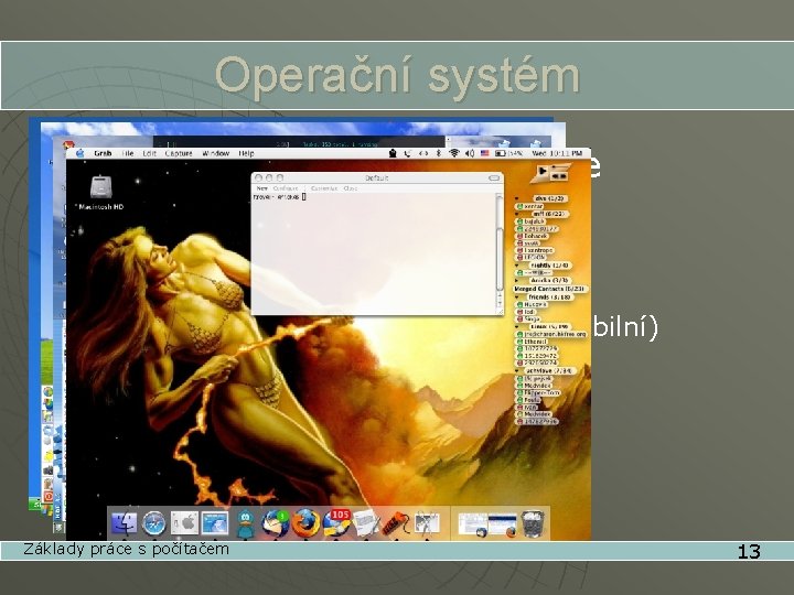 Operační systém u hlavní program, který oživuje jednotlivé části počítače • • • Windows