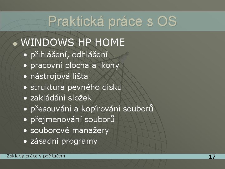 Praktická práce s OS u WINDOWS HP HOME • • • přihlášení, odhlášení pracovní