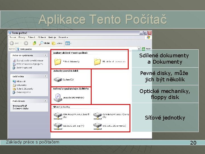 Aplikace Tento Počítač Sdílené dokumenty a Dokumenty Pevné disky, může jich být několik Optické