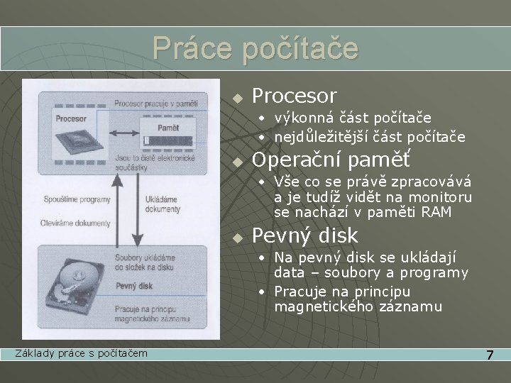 Práce počítače u Procesor • výkonná část počítače • nejdůležitější část počítače u Operační