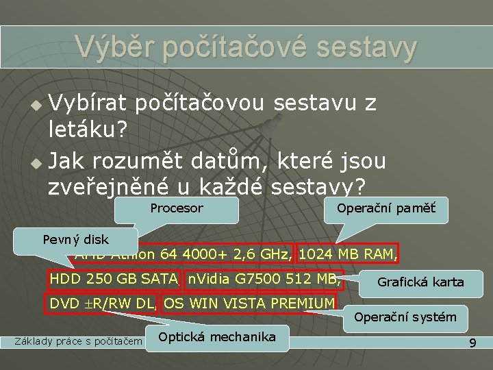 Výběr počítačové sestavy Vybírat počítačovou sestavu z letáku? u Jak rozumět datům, které jsou