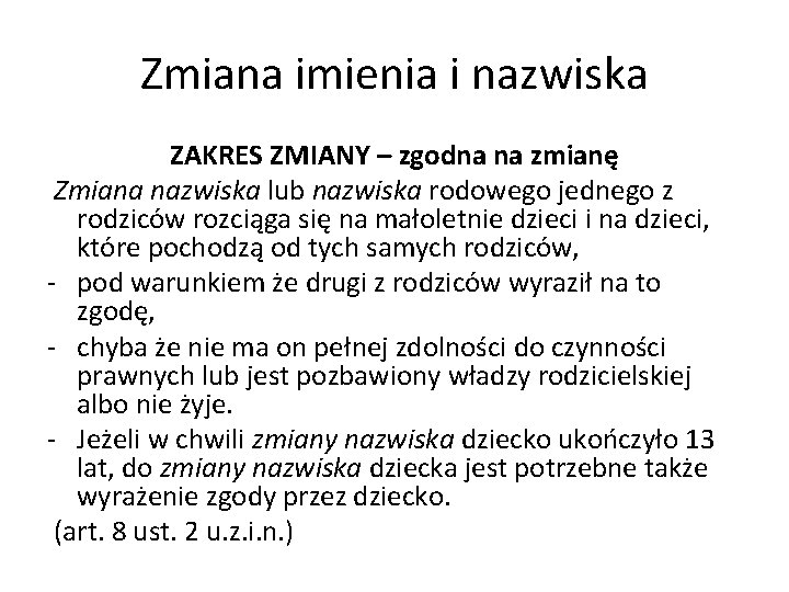 Zmiana imienia i nazwiska ZAKRES ZMIANY – zgodna na zmianę Zmiana nazwiska lub nazwiska