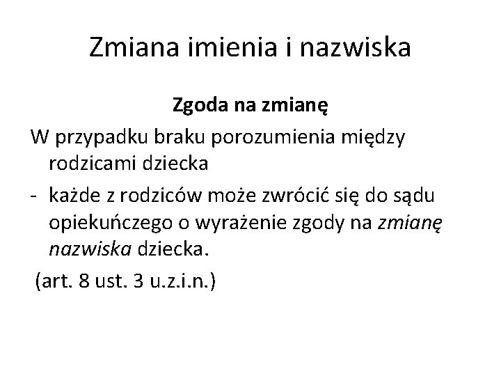 Zmiana imienia i nazwiska Zgoda na zmianę W przypadku braku porozumienia między rodzicami dziecka