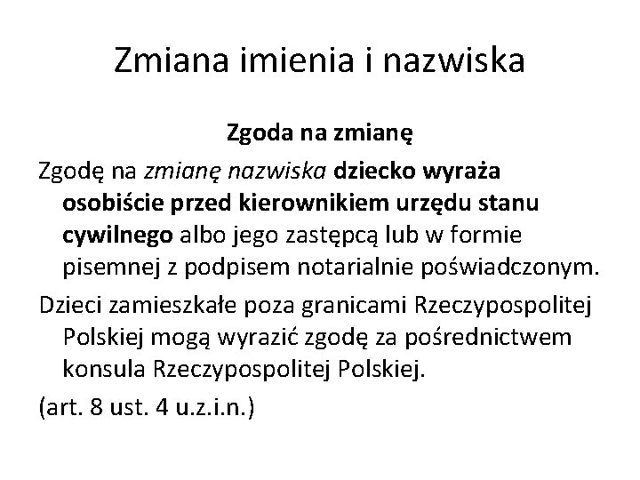 Zmiana imienia i nazwiska Zgoda na zmianę Zgodę na zmianę nazwiska dziecko wyraża osobiście